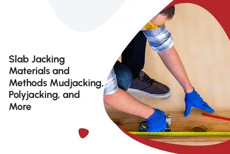 Slab Jacking Materials and Methods: Mudjacking, Polyjacking, and More — FNF Foundation Repair