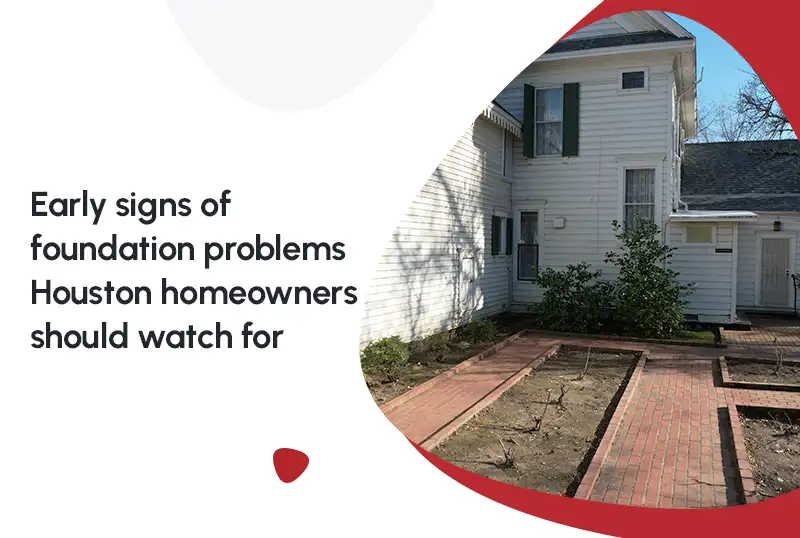 Early Signs of Foundation Problems Houston Homeowners Should Watch For — FNF Foundation Repair