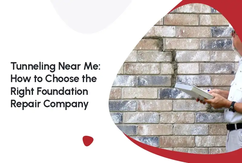 Tunneling Near Me: How to Choose the Right Foundation Repair Company — FNF Foundation Repair