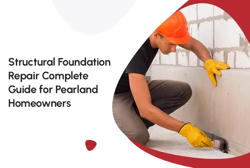 Structural Foundation Repair: A Pearland Homeowner's Guide — FNF Foundation Repair