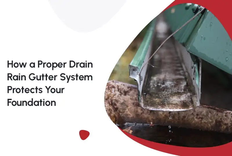 How a Proper Drain Rain Gutter System Protects Your Foundation — FNF Foundation Repair
