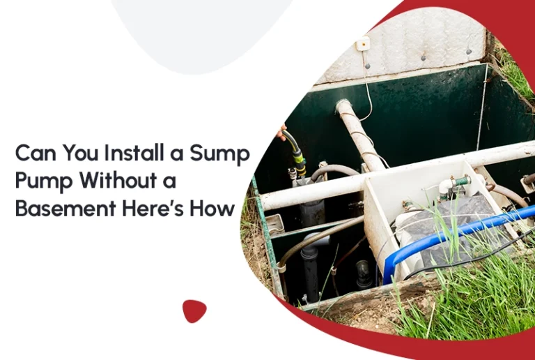 Can You Install a Sump Pump Without a Basement? Here’s How