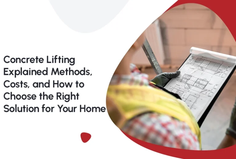 Concrete Lifting Explained: Methods, Costs, and How to Choose the Right Solution for Your Home