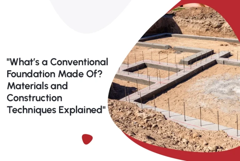 What’s a Conventional Foundation Made Of? Materials and Construction Techniques Explained