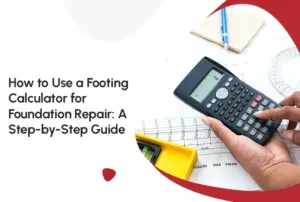 How to Use a Footing Calculator for Foundation Repair: A Step-By-Step Guide